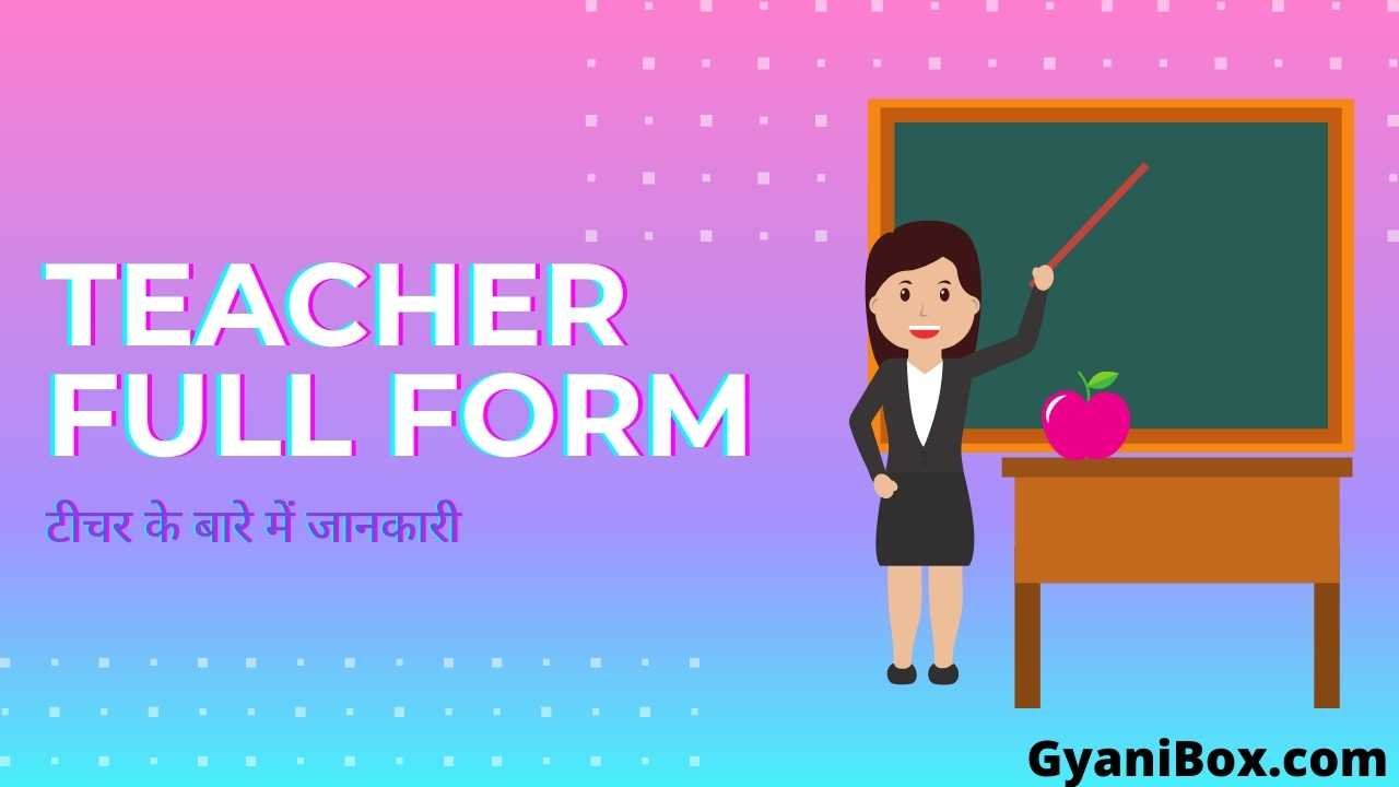 Teacher full form